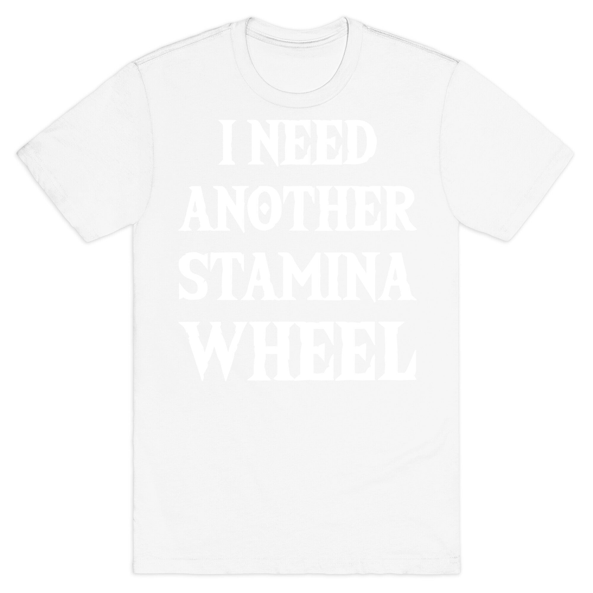 I Need Another Stamina Wheel Zelda Parody T-Shirt
